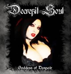 Decrepit Soul : Goddess of Despair Decrepit Soul : Goddess of Despair